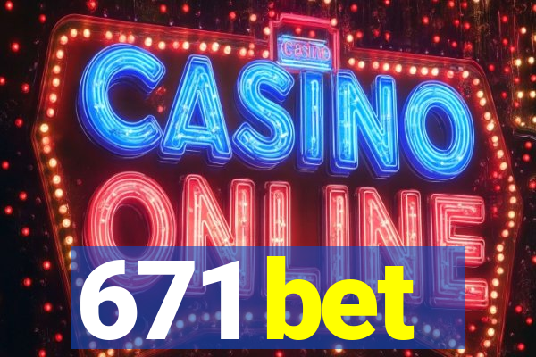 671 bet